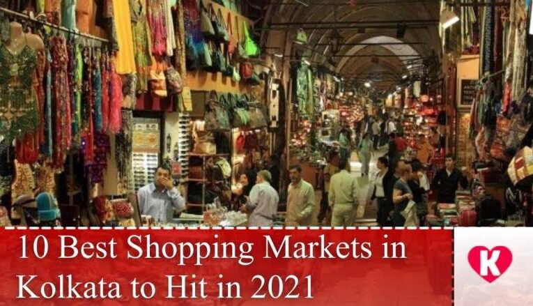 10 Best Shopping Markets in Kolkata to Hit in 2021