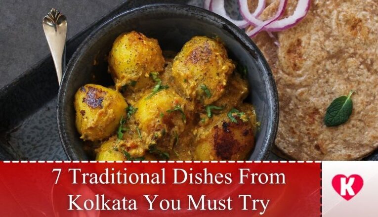 7 Traditional Dishes From Kolkata You Must Try